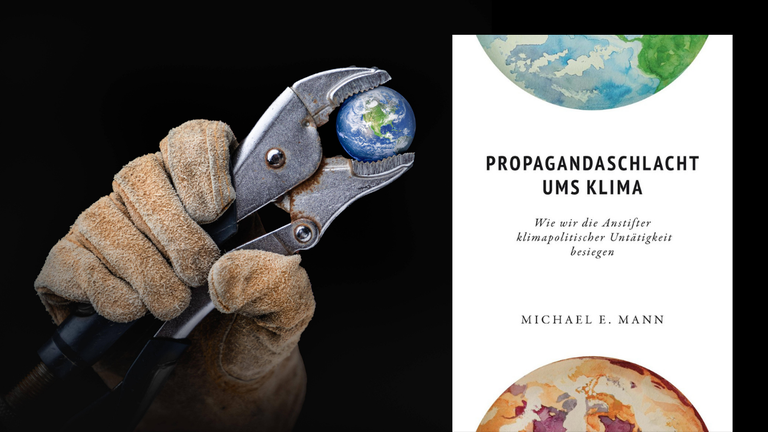 Das Buchcover von Michael E. Mann: „Propagandaschlacht ums Klima. Wie wir die Anstifter klimapolitischer Untätigkeit besiegen“ und im Hintergrund ein Bild von einer Weltkugel in der Kneifzange