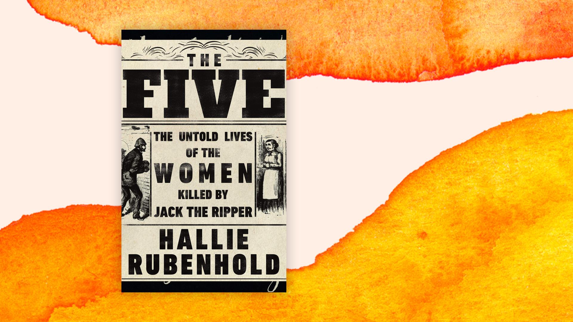 Buchcover "The Five. Das Leben der Frauen, die von Jack the Ripper ermordet wurden" von Hallie Rubenhold