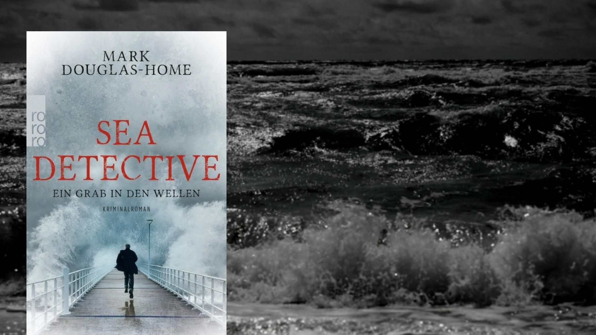 Im Vordergrund das Buchcover zu "Sea Detective" von Mark Douglas-Home. Im Hintergrund Meereswellen.