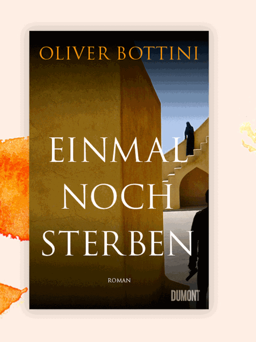 Das Cover des Krimis von Oliver Bottini, "Einmal noch sterben". Es zeigt eine Frau in schwarzer Kleidung von hinten, die in einer orientalisch anmutenden Stadtlandschaft auf einer Treppe steht. Das Buch ist auf der Krimibestenliste von Deutschlandfunk Kultur.