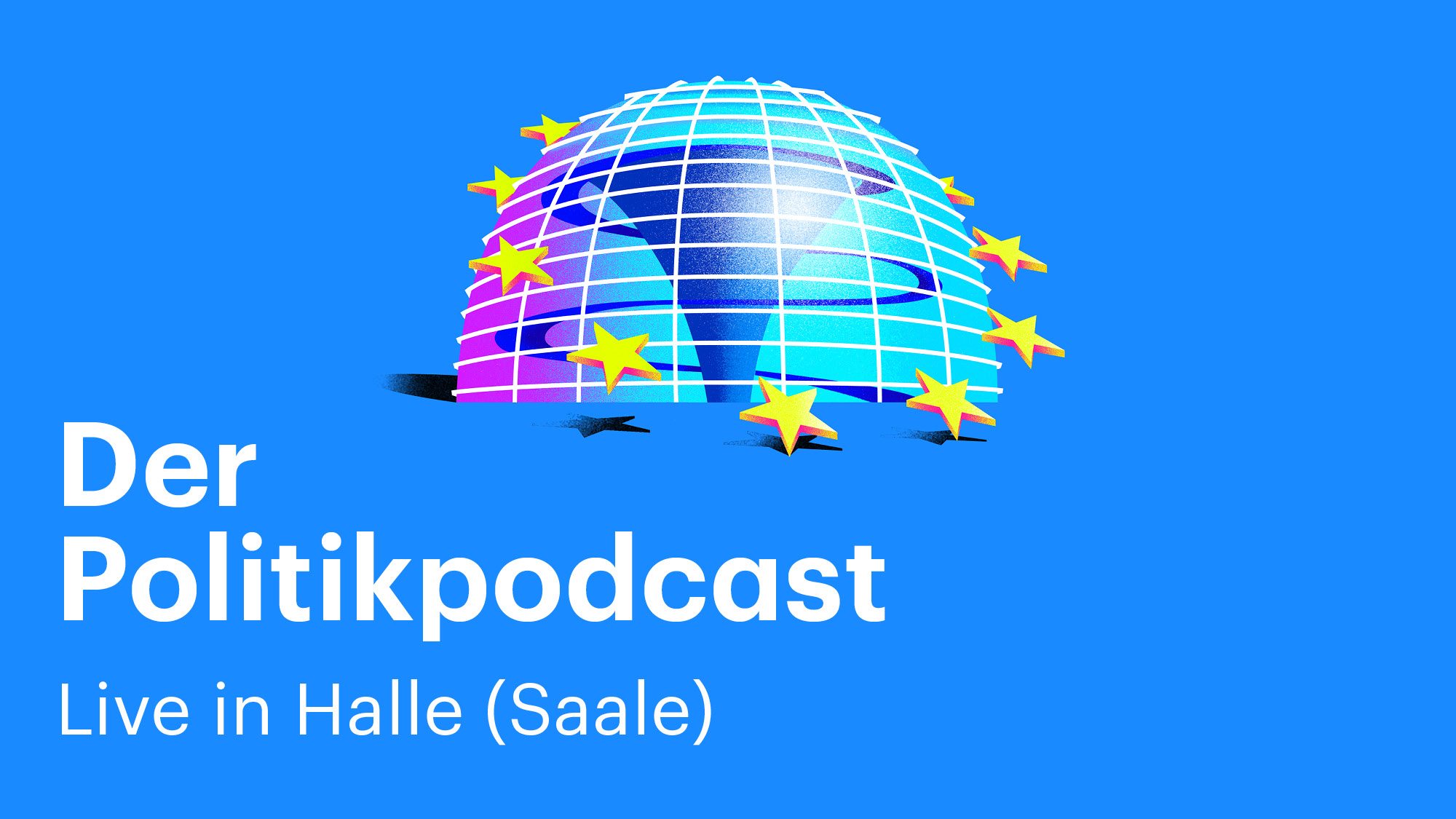 Der Politikpodcast live in Halle (Saale)