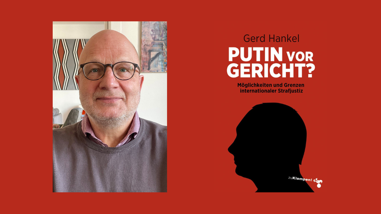 Ein Portrait des Autors Gerd Hankel und das Buchcover „Putin vor Gericht? Möglichkeiten und Grenzen internationaler Strafjustiz“