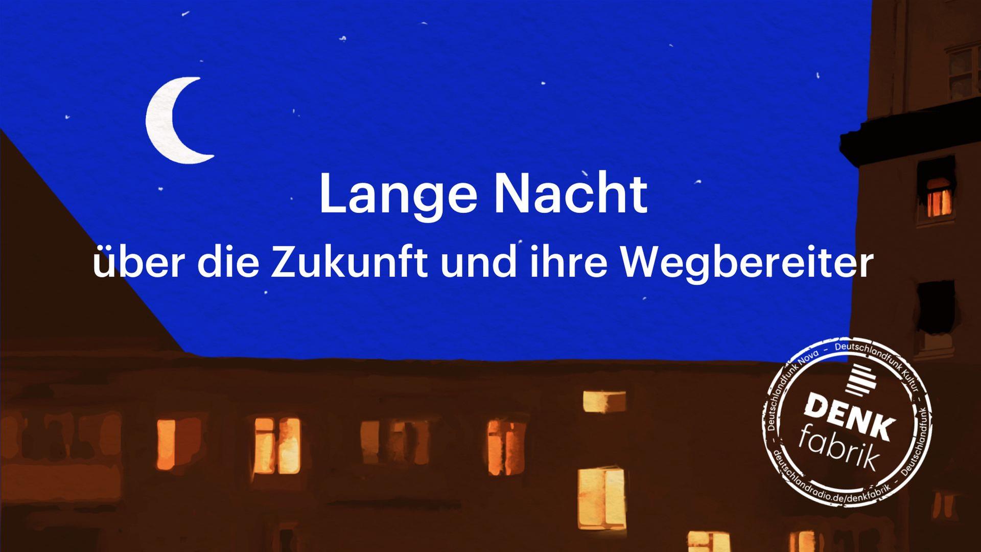 Eine „Lange Nacht“ über die Zukunft und ihre Wegbereiter