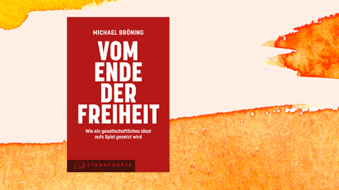 Cover des Buchs „Vom Ende der Freiheit. Wie ein gesellschaftliches Ideal auf Spiel gesetzt wird“ von Michael Bröning.