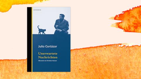 Das Buchcover "Unerwartete Nachrichten" von Julio Cortázar ist vor einem grafischen Hintergrund zu sehen.