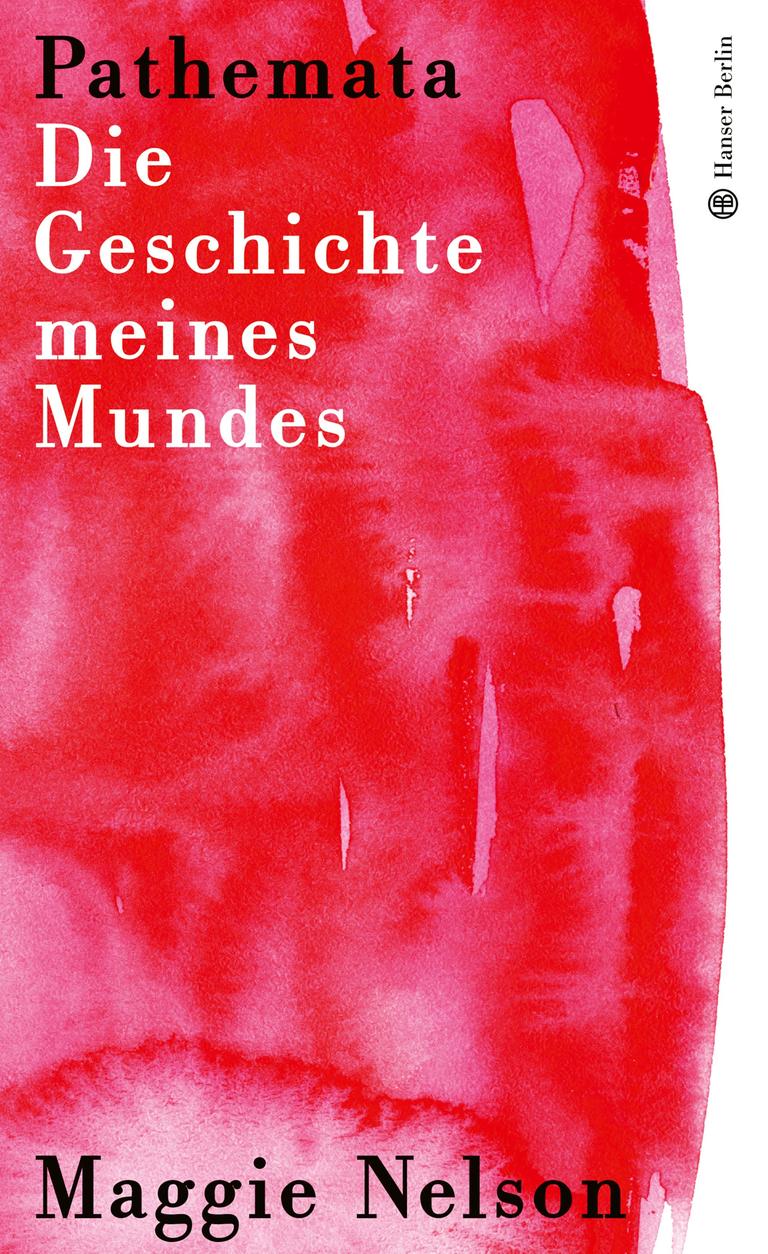 Buchcover "Pathemata. Die Geschichte meines Mundes" von Maggie Nelson Buchcover "Pathemata. Die Geschichte meines Mundes" von Maggie Nelson