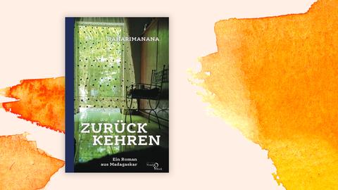 Das Buchcover von Jean Luc Raharimananas Zurückkehren vor Deutschlandfunk Kultur Hintergrund.