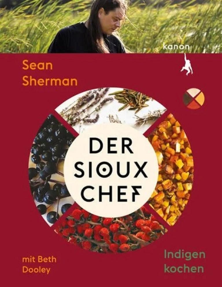 Buchcover von „Der Sioux-Chef: Indigen kochen“ von Sean Sherman und Beth Dooley