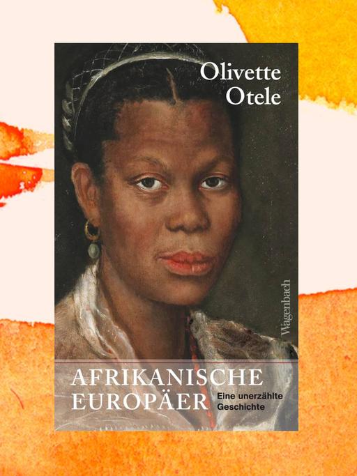 Das Cover des Sachbuchs von Olivette Otele, "Afrikanische Europäer. Eine unerzählte Geschichte". Es zeigt als Hintergrund zu dem Namen Olivette Otele und dem Titel "Afrikanische Europäer. Eine unerzählte Geschichte" ein Porträtgemälde einer schwarzen Frau. Sie trägt Goldohrringe und ein weißes Oberteil.