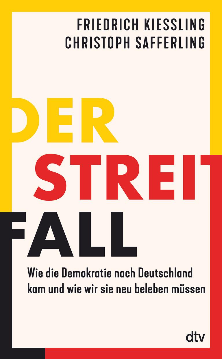 Buchcover zu "Der Streitfall: Wie die Demokratie nach Deutschland kam und wie wir sie neu beleben müssen" von Friedrich Kießling und Christoph Safferling