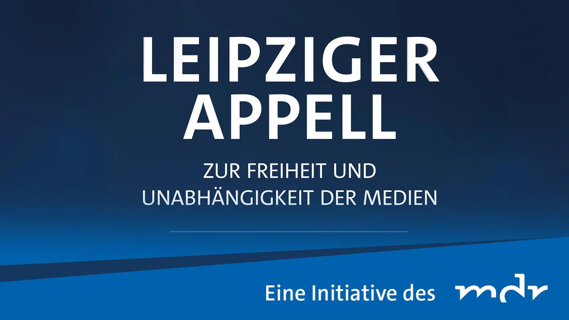 Leipziger Appell zur Freiheit und Unabhängigkeit der Medien - eine Initiative des mdr Leipziger Appell zur Freiheit und Unabhängigkeit der Medien - eine Initiative des mdr