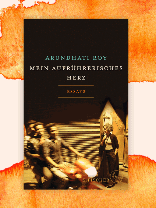 Cover des Buchs "Mein aufrührerisches Herz" von Arundhati Roy. Eine Frau steht an einer Straßenecke, drei junge Männer auf einem Motorrad fahren vorbei.