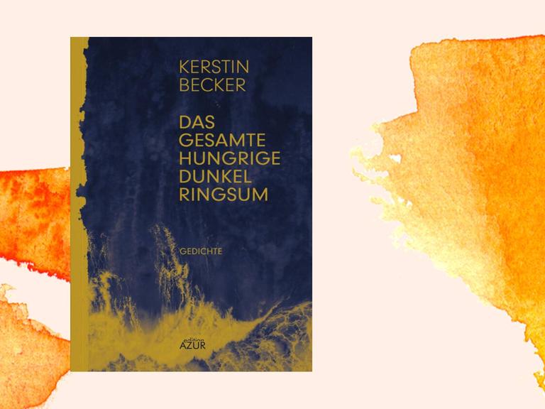 Cover von Kerstin Becker: "Das gesamte hungrige Dunkel ringsum".