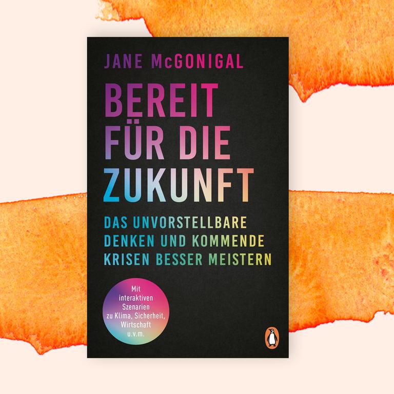 Jane McGonigal „Bereit für die Zukunft“ – Spielend Ungewissheit bewältigen