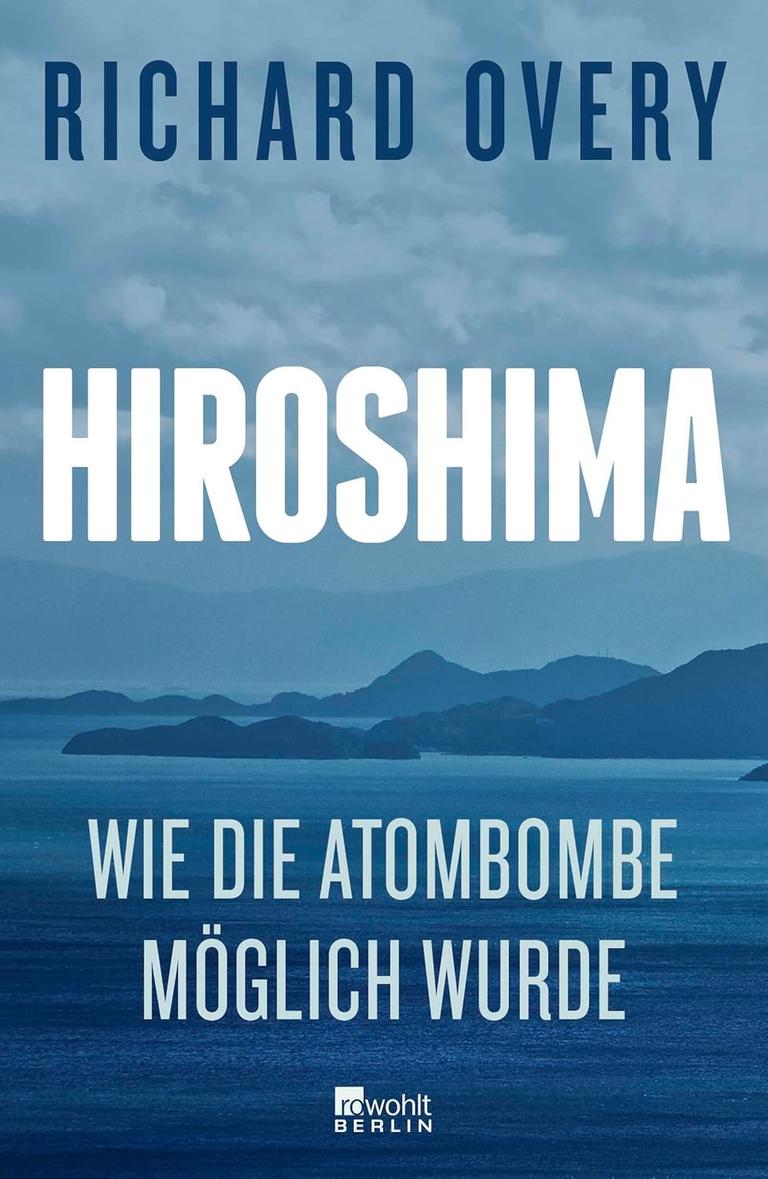 Cover des Buches "Hiroshima. Wie die Atombombe möglich wurde" von Richard Overy