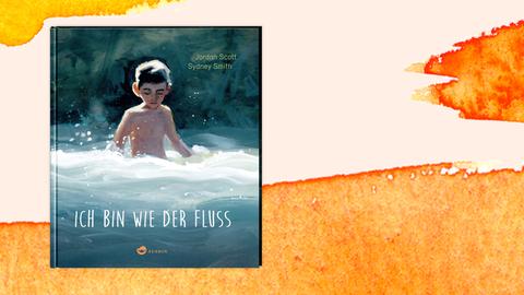 Cover des Kinderbuchs "Ich bin wie der Fluss" vor orangefarbenem Hintergrund. Auf dem Cover steht der Buchtitel in weißen Großbuchstaben auf einem Aquarellbild: Es zeigt einen kleinen Jungen mit heller Haut, Sommersprossen und dunklen Haaren, der in einem Fluss badet.