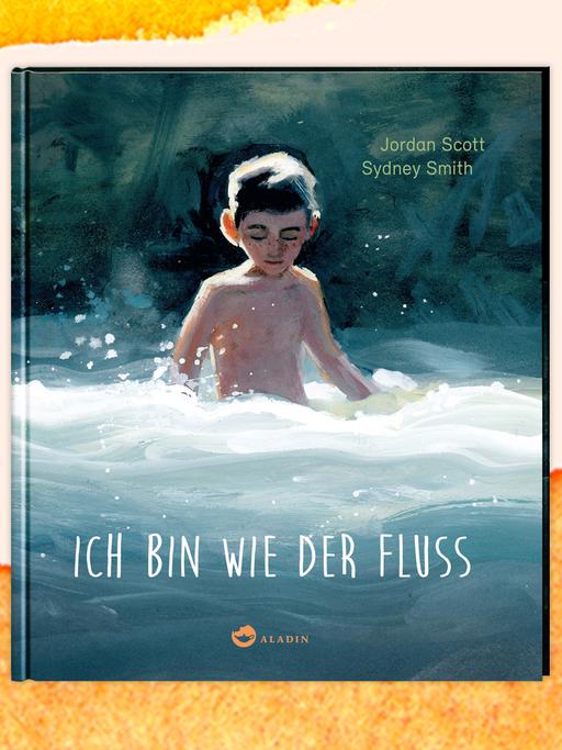 Cover des Kinderbuchs "Ich bin wie der Fluss" vor orangefarbenem Hintergrund. Auf dem Cover steht der Buchtitel in weißen Großbuchstaben auf einem Aquarellbild: Es zeigt einen kleinen Jungen mit heller Haut, Sommersprossen und dunklen Haaren, der in einem Fluss badet.