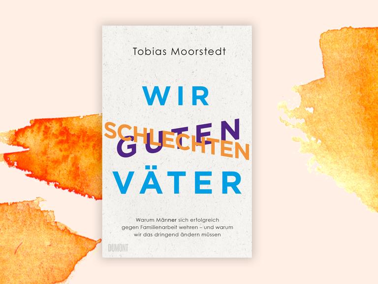 Das Cover des Buchs "Wir schlechten guten Väter" von Tobias Moorstedt.