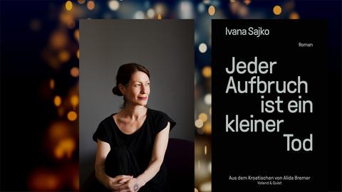 Ivana Sajko: "Jeder Aufbruch ist ein kleiner Tod" 