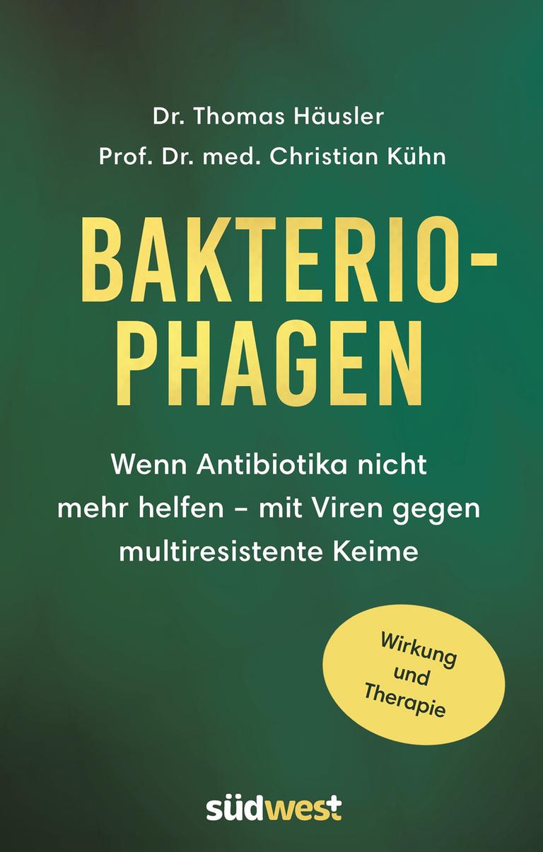 Thomas Häusler/Christian Kühn: „Bakterio-Phagen. Wenn Antibiotika nicht mehr helfen". Das Cover ist schlicht und grün.