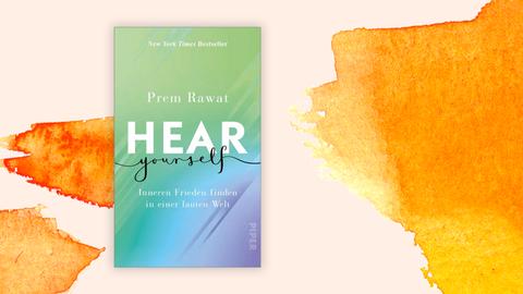 Buchcover: "Hear Yourself – Inneren Frieden finden in einer lauten Welt" von Prem Rawat