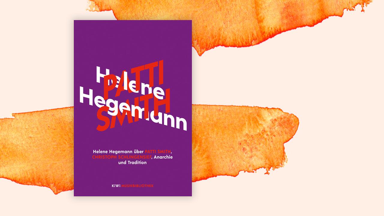 Das Cover des Buches von Helene Hegemann, "Patti Smith, Christoph Schlingensief, Anarchie und Tradition", aud orange-weißem Grund.