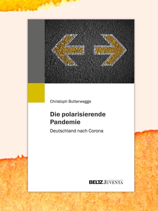 Das Cover von Christoph Butterwegges Buch "Die polarisierende Pandemie" vor orangenem Hintergrund. Es zeigt zwei Pfeile, die in gegensätzliche Richtungen weisen.
