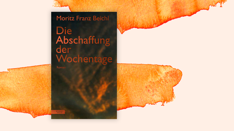 Auf verschwommenem Hintergrund ist der Buchtitel "Die Abschaffung der Wochentage" und der Autorenname Moritz Franz Beichl zu sehen.