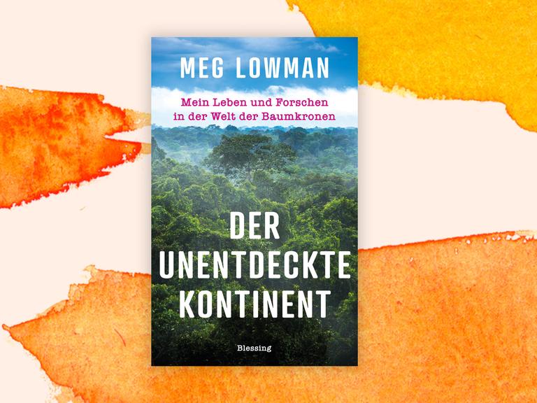 Buchcover zu "Der unentdeckte Kontinent" von Meg Lowman