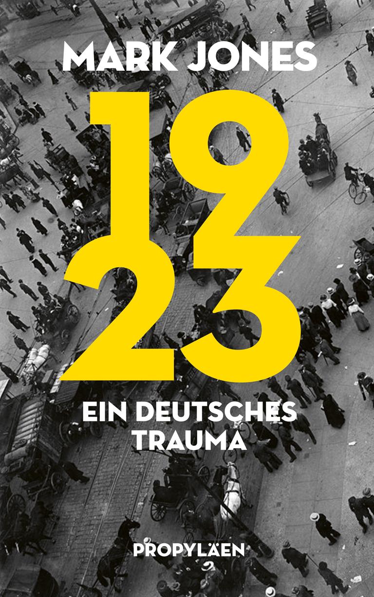 Cover zu Mark Jones' Buch "1923. Ein Deutsches Trauma".