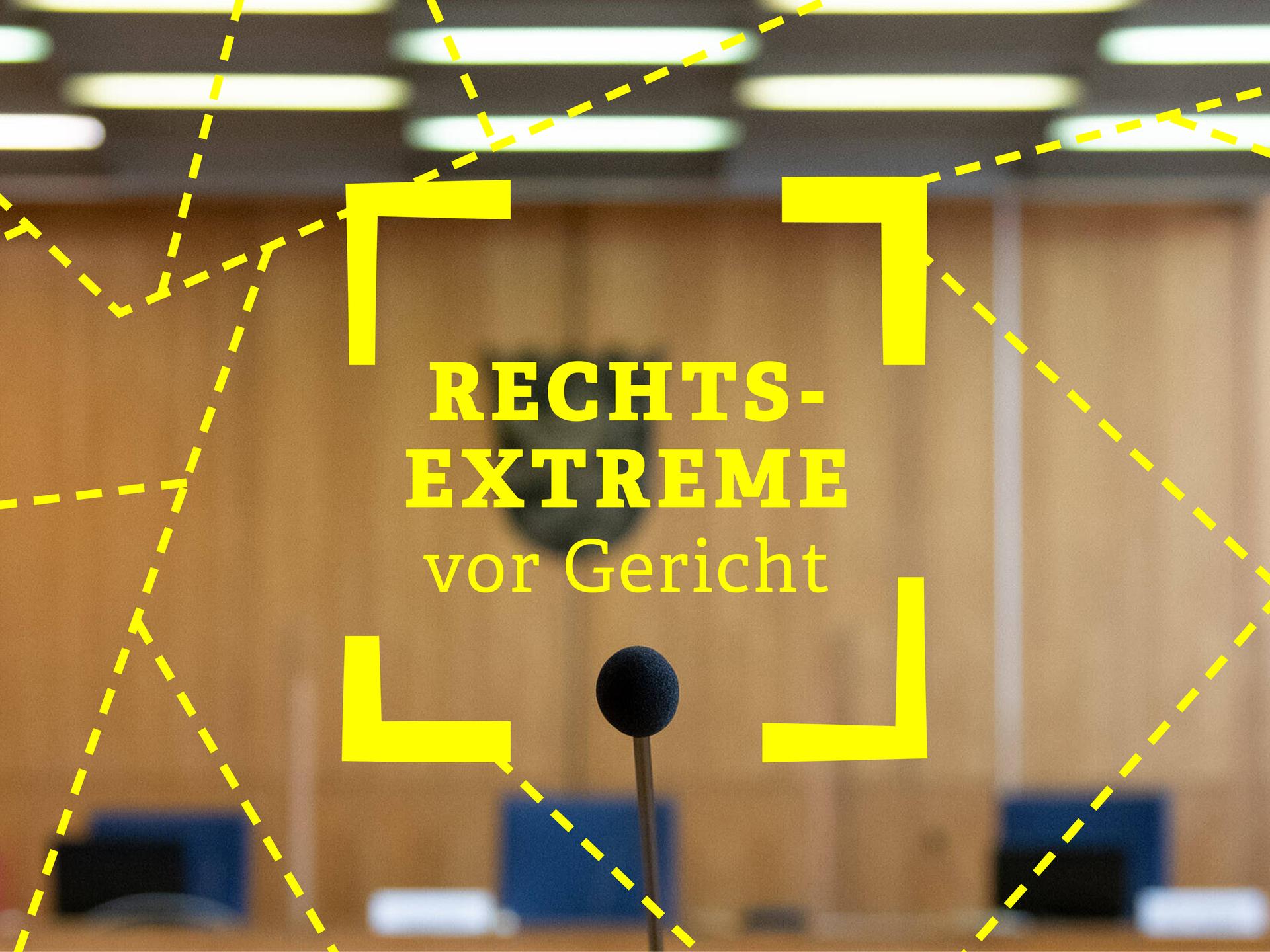 Das Foto eines Gerichtssaal, darüber der Schriftzug "Rechtsextreme vor Gericht"