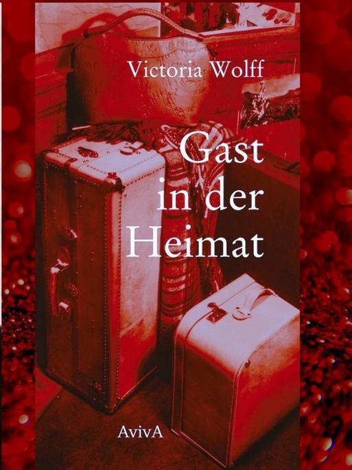 Victoria Wolff: "Gast in der Heimat"