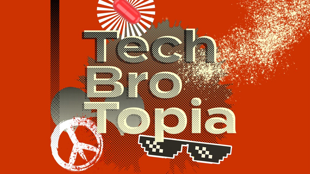 Auf rotem Grund steht das gelbe Wort "Tech Bro Topia", was von einem Raster überzogen ist. Auf der Fläche schweben außerdem eine rote Pille mit Heiligenschein, ein Peacezeichen und eine aufgerasterte Brille.