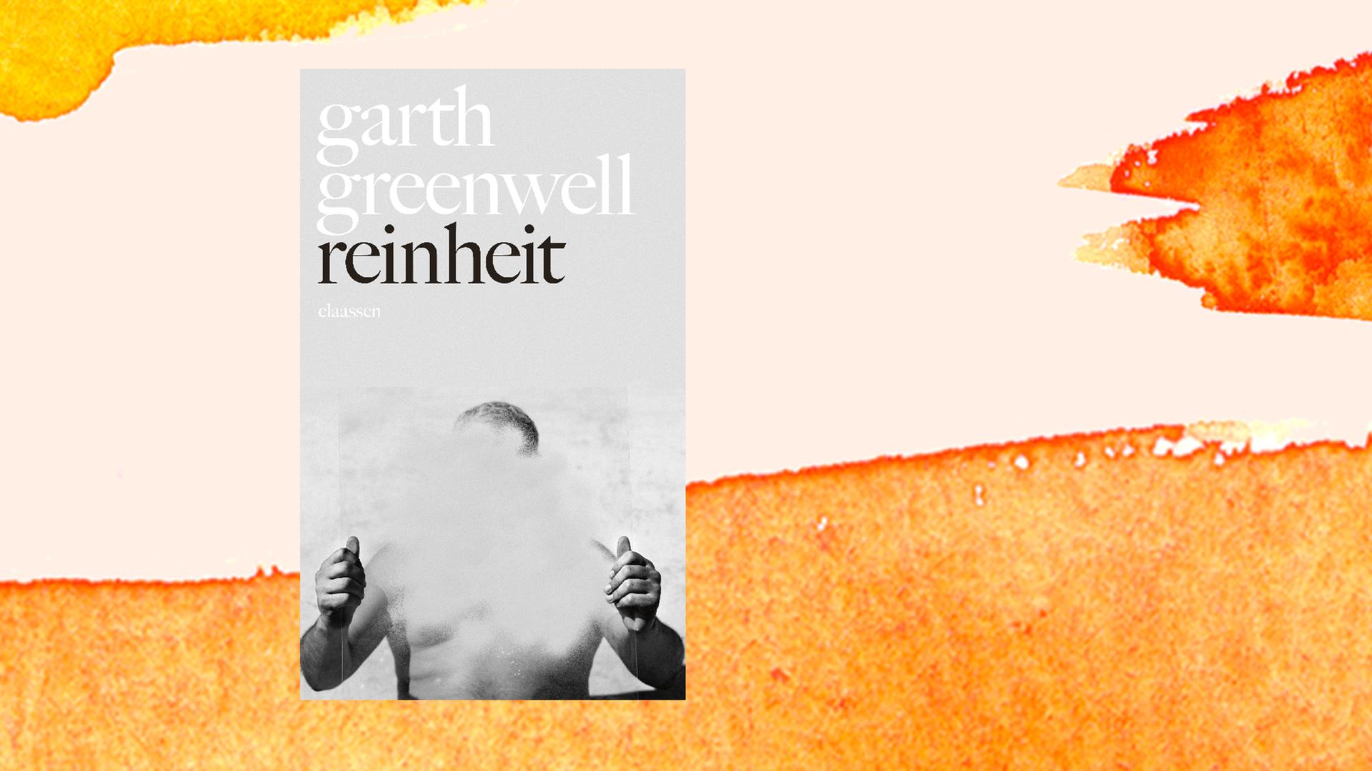 Garth Greenwell "Reinheit" Schamlos schöner Roman über Eros und Liebe
