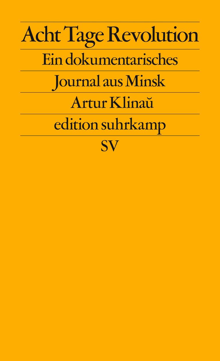 Das Cover von Artur Klinaus Buch "Acht Tage Revolution" zeigt den Titel sowie den Untertitel "Ein dokumentarisches Journal aus Minsk" in schwarzer Schrift auf gelbem Grund.
