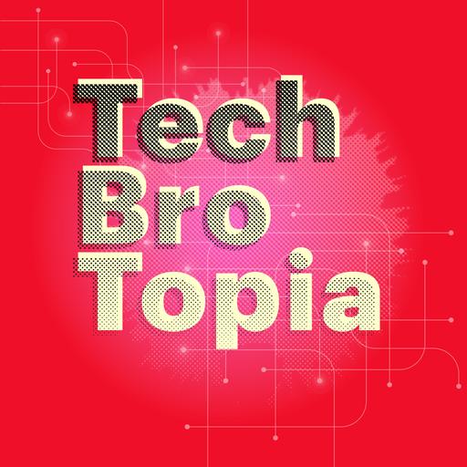 Auf rotem Grund steht das gelbe Wort "Tech Bro Topia", was von einem Raster überzogen ist. 