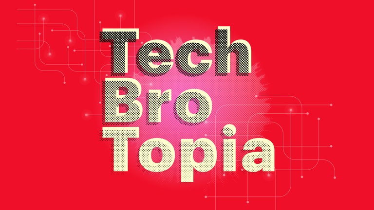 Auf rotem Grund steht das gelbe Wort "Tech Bro Topia", was von einem Raster überzogen ist. Auf rotem Grund steht das gelbe Wort "Tech Bro Topia", was von einem Raster überzogen ist.