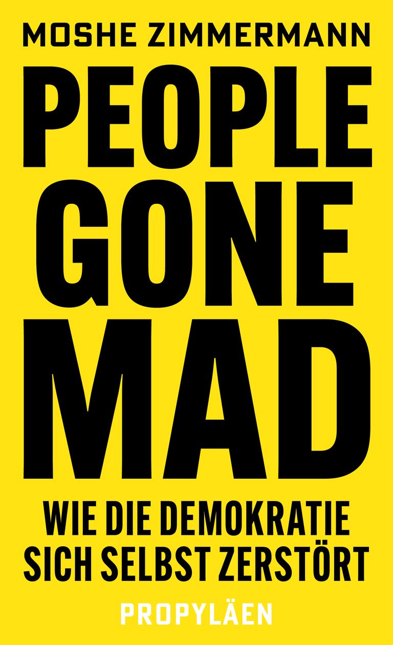Cover des Buches "People gone mad. Wie die Demokratie sich selbst zerstört" von Moshe Zimmermann Cover des Buches "People gone mad. Wie die Demokratie sich selbst zerstört" von Moshe Zimmermann