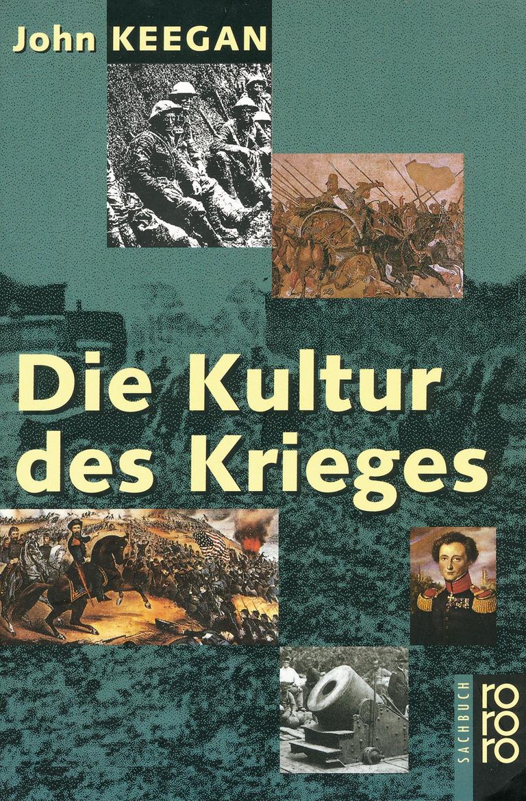 Das Cover des Buches von John Keegan, "Die Kultur des Krieges": Neben dem Namen des Autors und dem Titel zeigt das Cover Szenen aus Kriegen und das Porträt eines Menschen. Das Cover des Buches von John Keegan, "Die Kultur des Krieges": Neben dem Namen des Autors und dem Titel zeigt das Cover Szenen aus Kriegen und das Porträt eines Menschen.