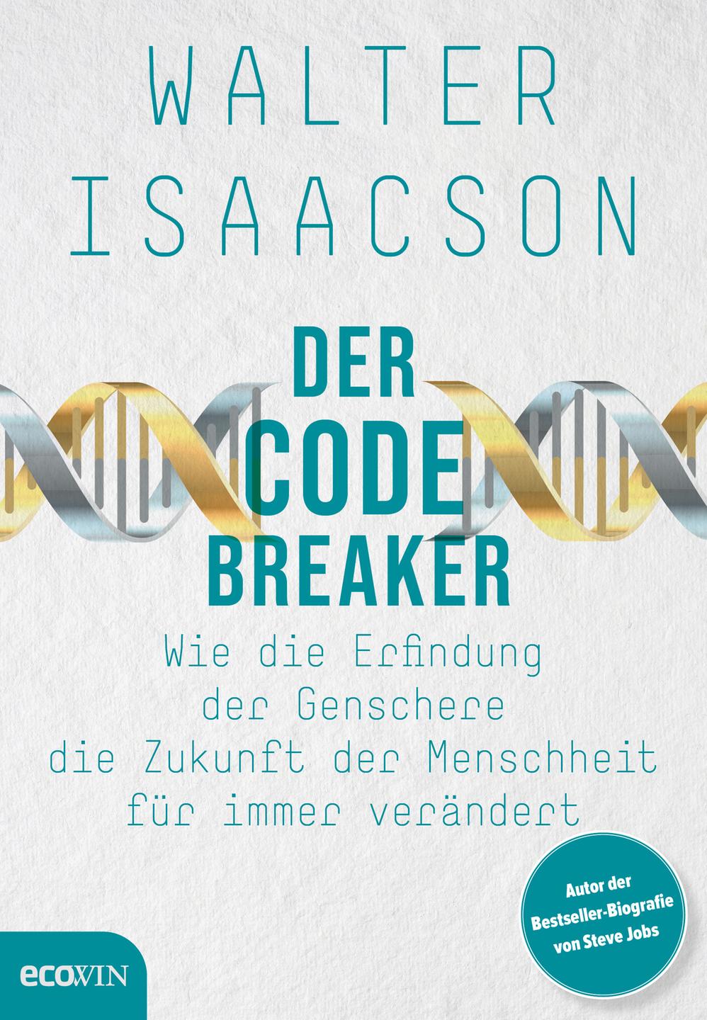 Walter Isaacson: „Der Codebreaker. Wie die Erfindung der Genschere die Zukunft der Menschheit für immer verändert“