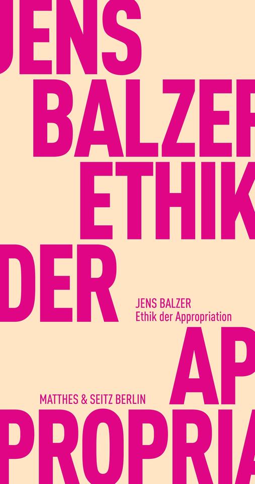 Das Cover des Sachbuchs von Jens Balzer, "Ethik der Appropriation". Der Name des Autors und der Titel steht in pinker Schrift auf dem blassorangen Hintergrund.