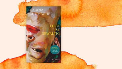 Buchcover „Liebe ist gewaltig“ von Claudia Schumacher