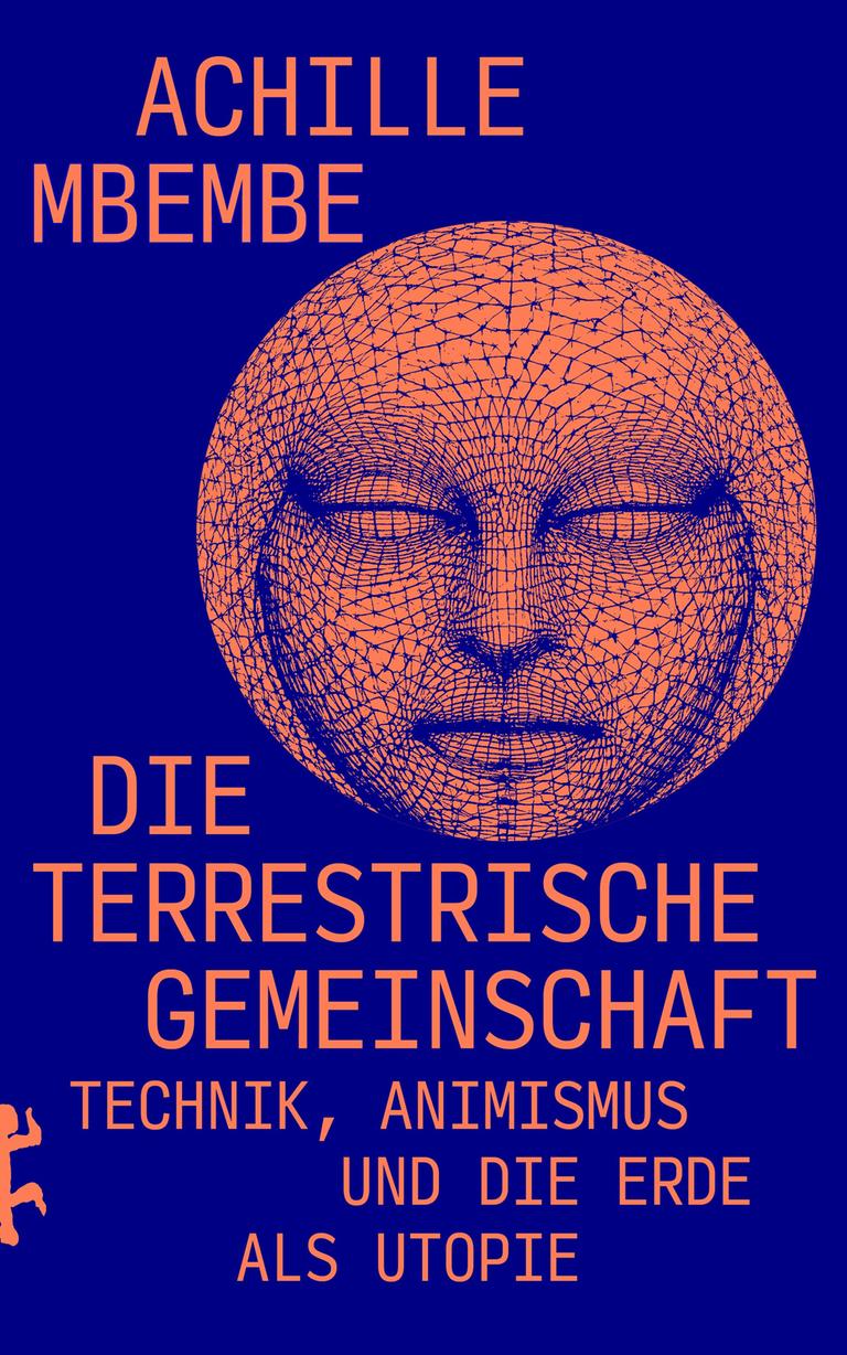 Buchcover: Achille Mbembe "Die terrestrische Gemeinschaft. Technik, Animismus und die Erde als Utopie" Buchcover: Achille Mbembe "Die terrestrische Gemeinschaft. Technik, Animismus und die Erde als Utopie"