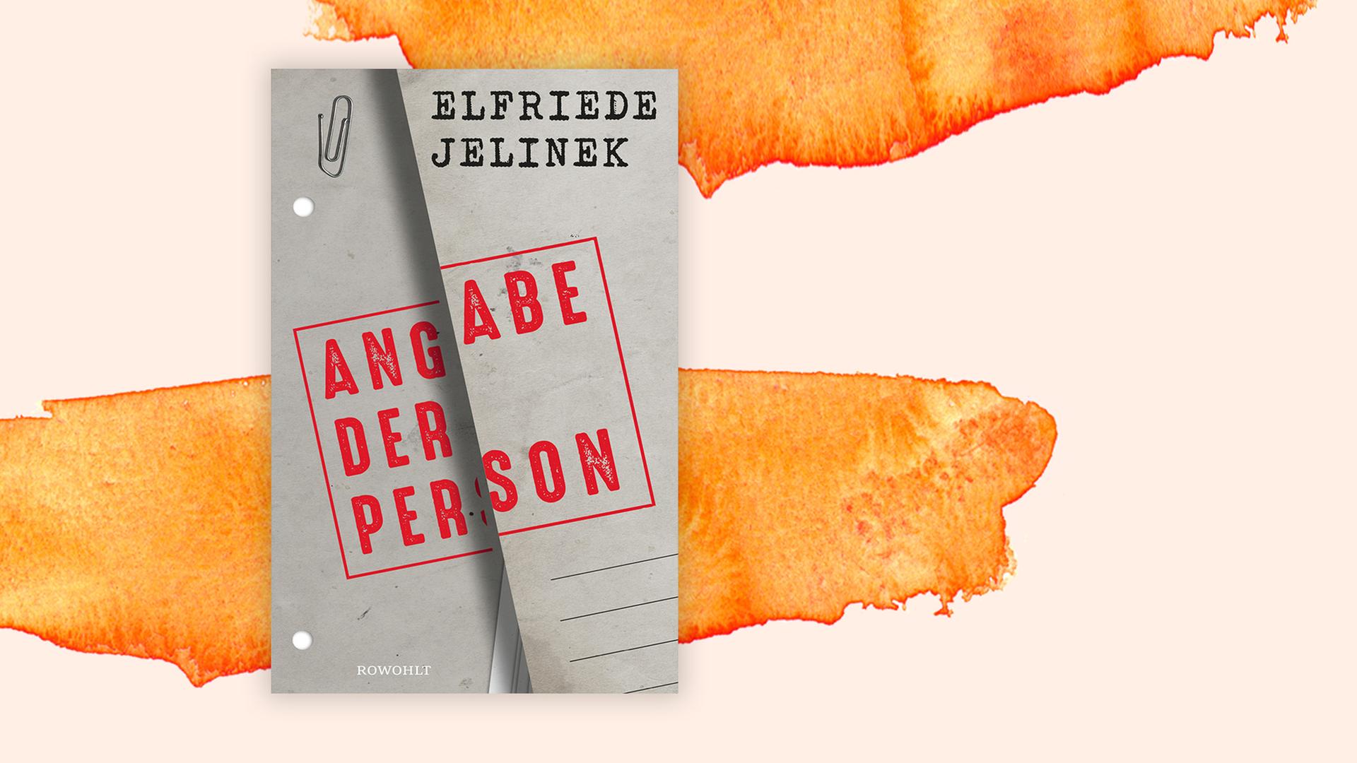 Das Cover des Buches "Angabe der Person" von Elfriede Jelinek auf einem orangenen Hintergrund Das Cover des Buches "Angabe der Person" von Elfriede Jelinek auf einem orangenen Hintergrund