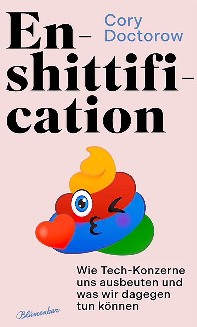 Buchcover: Inmitten des Titels "Enshittification - Wie Tech-Konzerne uns ausbeuten und was wir dagegen tun können" befindet sich ein bunt gefärbtes Stück Kot.