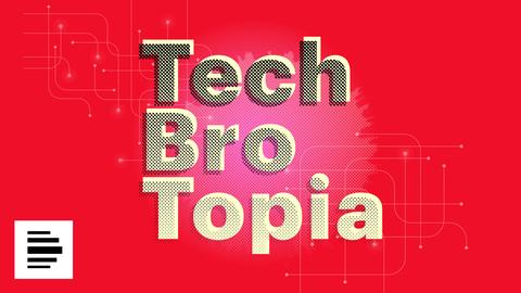 Auf rotem Grund steht das gelbe Wort "Tech Bro Topia", was von einem Raster überzogen ist. 