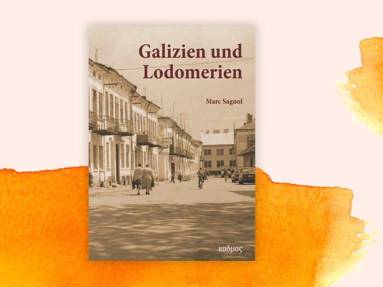 Cover des Buchs "Galizien und Lodomerien" vor orangefarbenem Aquarellhintergrund. Das Cover zeigt ein bräunlich-blasses Foto einer Straßenszene. Der Titel des Buches steht darauf in rotbraunen Buchstaben.