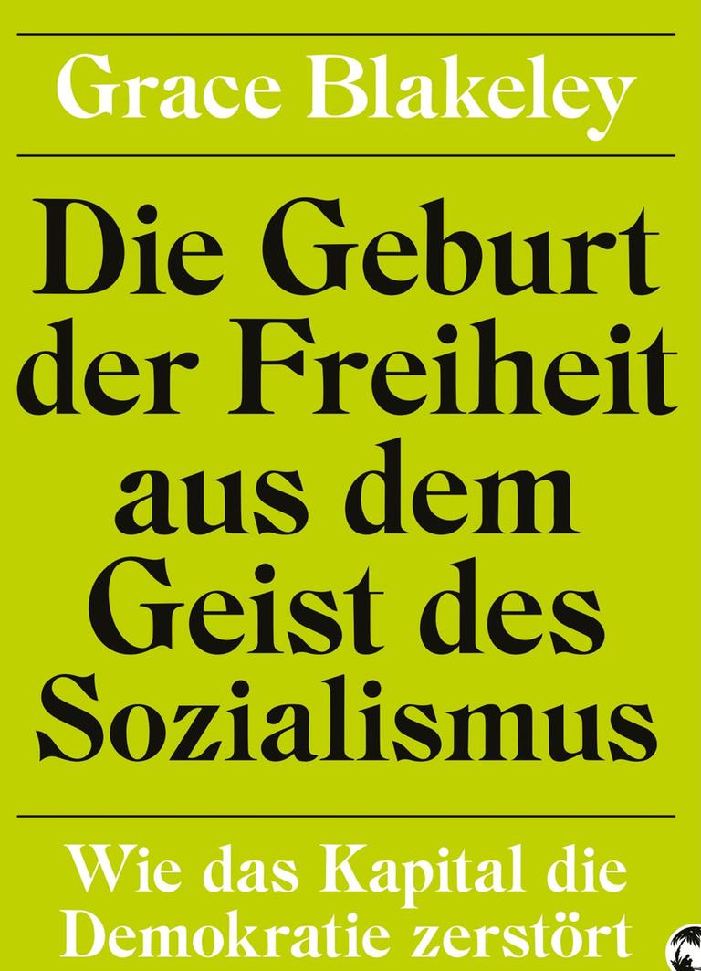Buchcover Grace Blakeley: "Die Geburt der Freiheit aus dem Geist des Sozialismus".