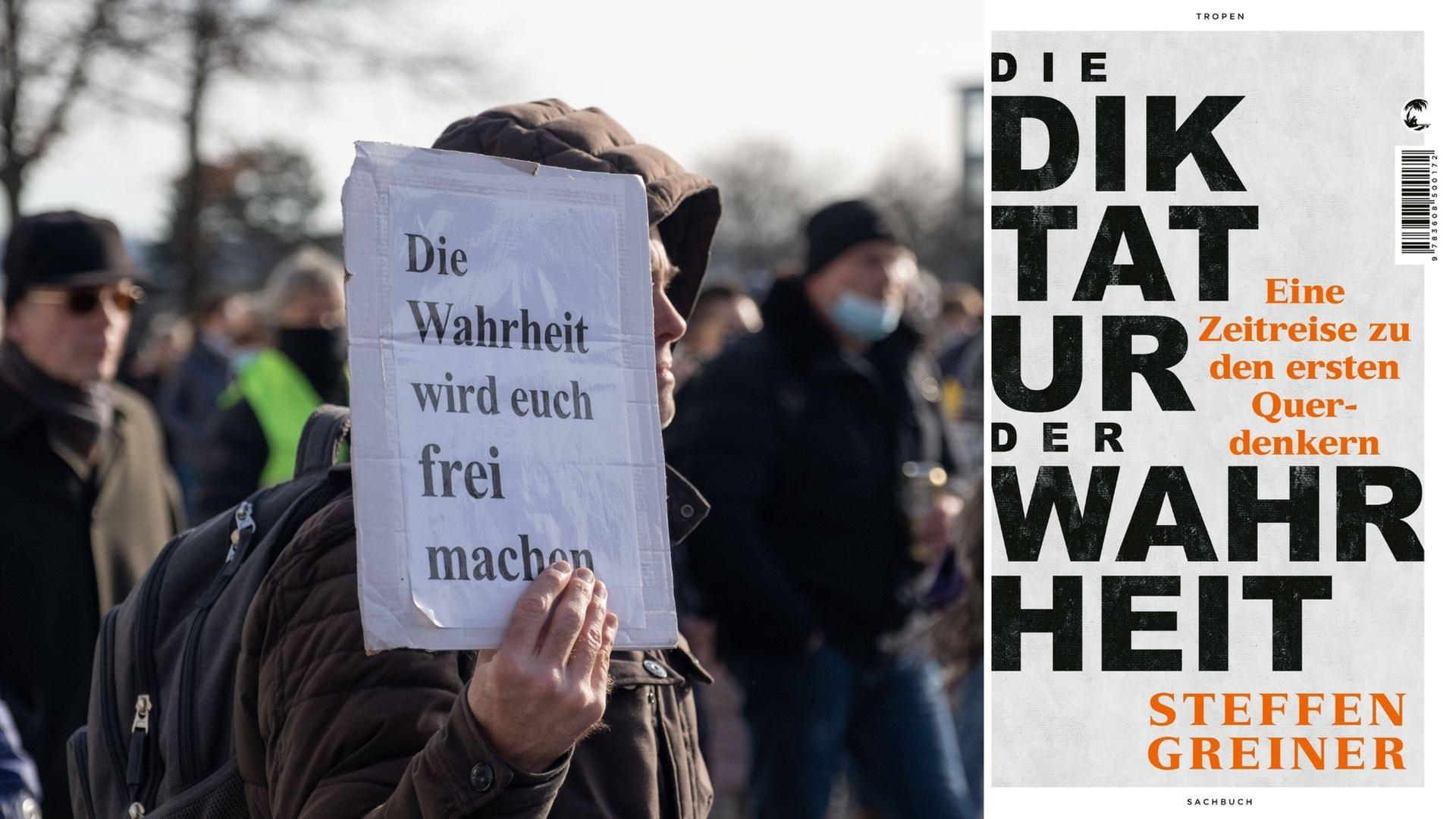 Steffen Greiner: "Die Diktatur der Wahrheit. Eine Zeitreise zu den ersten Querdenkern". Im Hintergrund: Demonstranten auf einer Querdenker-Kundgebung.
