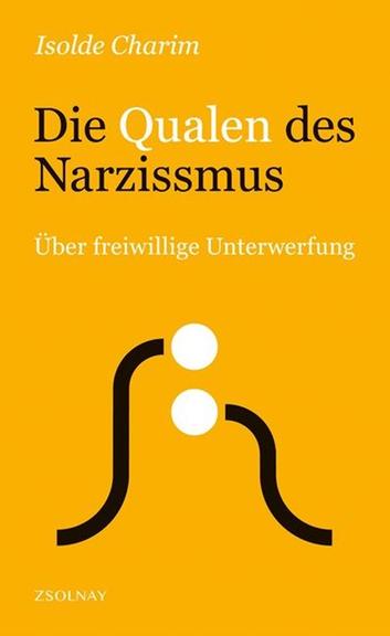 Das Cover des Sachbuchs von Isolde Charim, "Die Qualen des Narzissmus: Über freiwillige Unterwerfung". Der Name der Autorin und der Titel stehen auf gelbem Grund, zudem ist eine Illustration mit schwarzen Linien und weißen Kreisen. Das Buch ist auf der Sachbuchbestenliste von Deutschlandfunk Kultur, ZDF und "Die Zeit".
